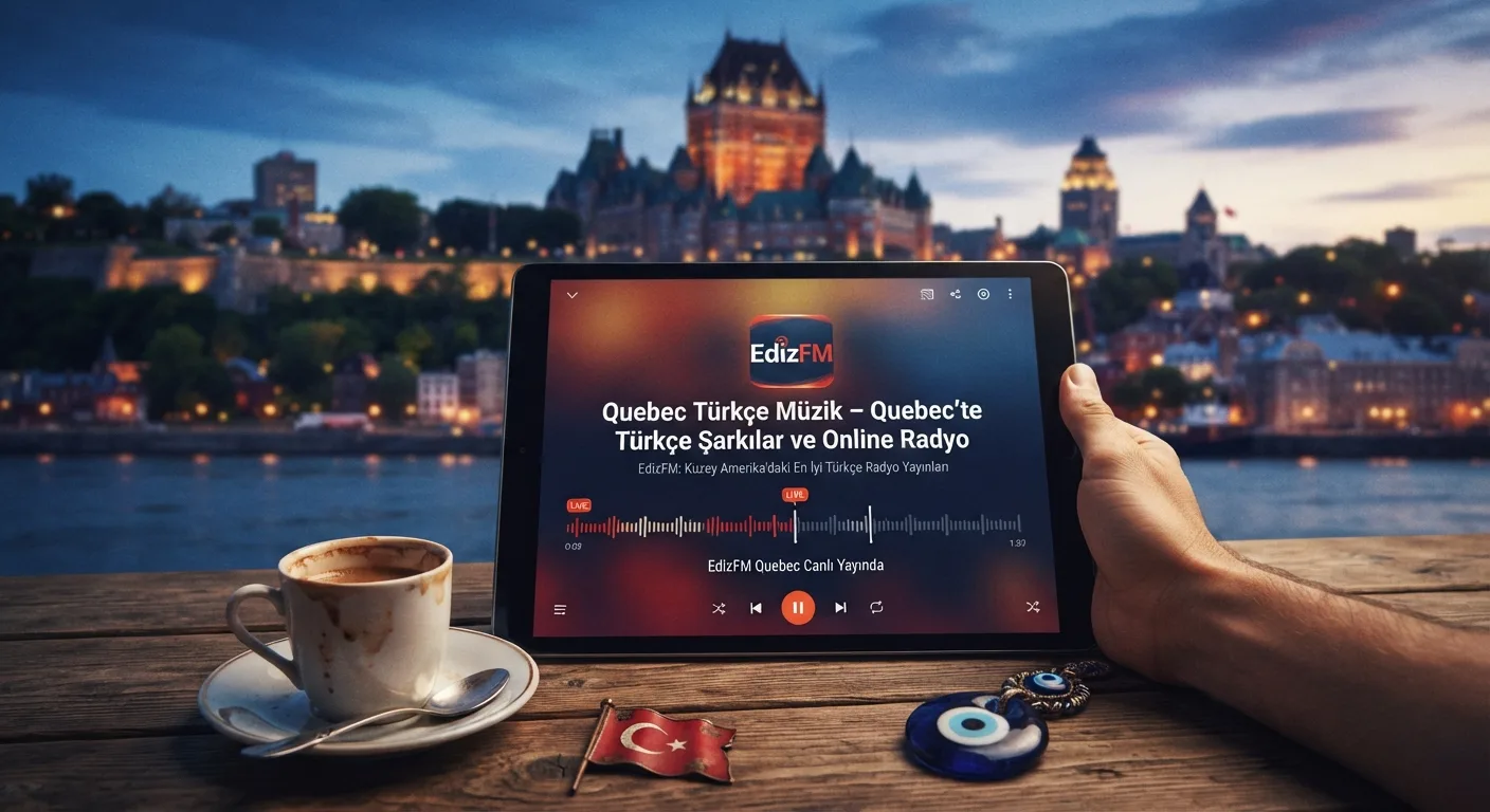 Quebec Türkçe Müzik – Quebec’te Türkçe Şarkılar ve Online Radyo | EdizFM